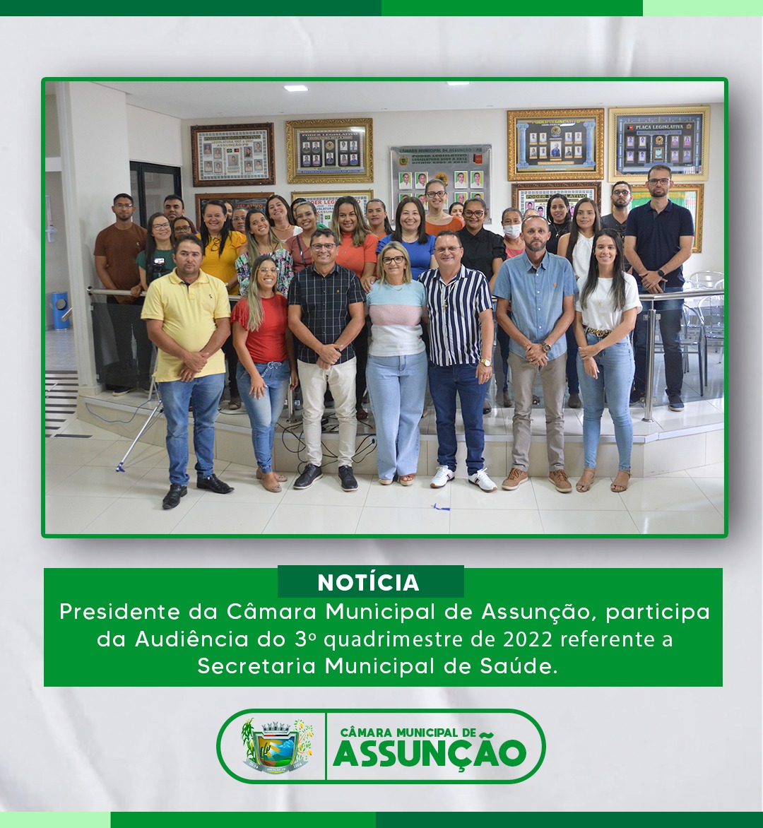 Presidente da Câmara Municipal de Assunção participa da Audiência do 3° quadrimestre de 2022 referente a Secretaria Municipal de Saúde